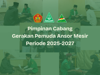 Hasil Tes Wawancara Calon Pengurus PC GP Ansor Mesir 2025-2027